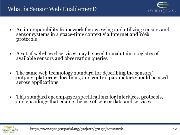 What is Sensor Web Enablement? • An interoperability framework for accessing and utilizing sensors