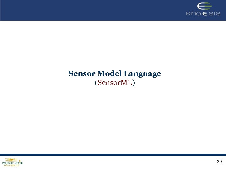 Sensor Model Language (Sensor. ML) 20 