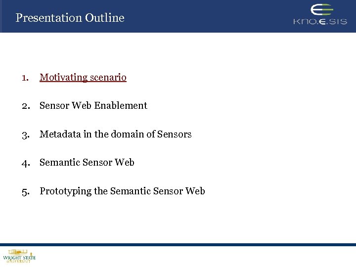 Presentation Outline 1. Motivating scenario 2. Sensor Web Enablement 3. Metadata in the domain