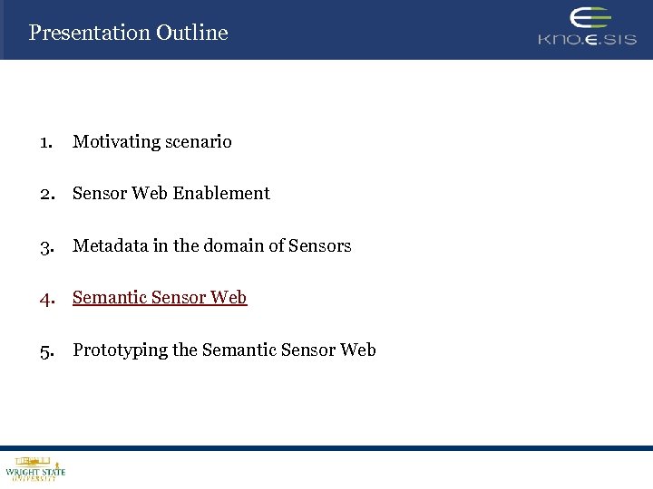 Presentation Outline 1. Motivating scenario 2. Sensor Web Enablement 3. Metadata in the domain