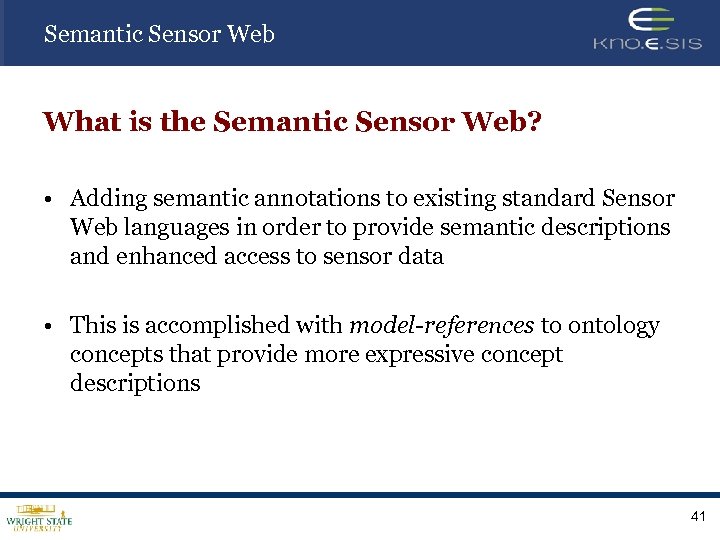 Semantic Sensor Web What is the Semantic Sensor Web? • Adding semantic annotations to