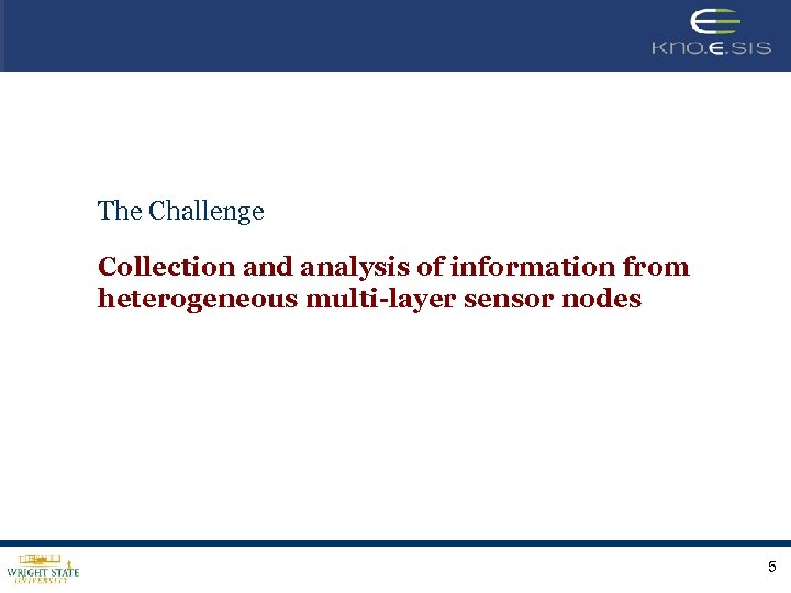 The Challenge Collection and analysis of information from heterogeneous multi-layer sensor nodes 5 
