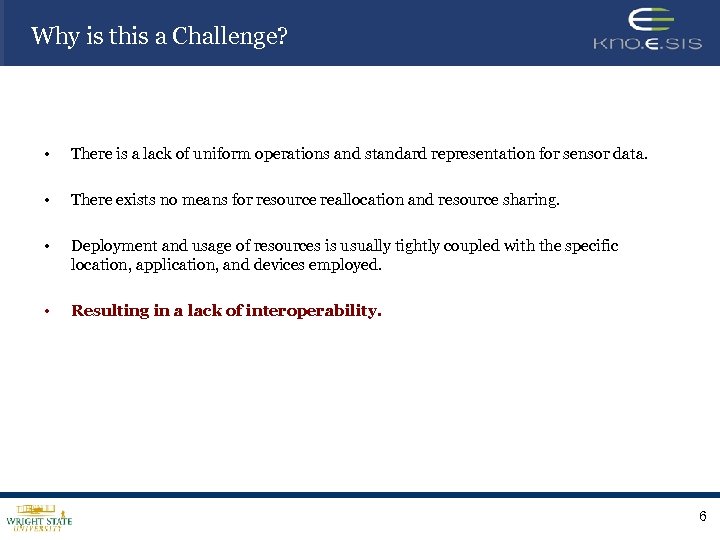 Why is this a Challenge? • There is a lack of uniform operations and