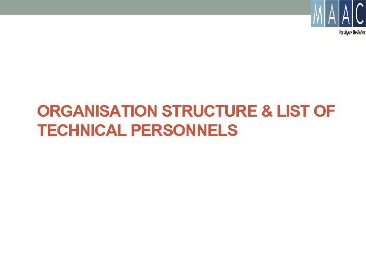 ORGANISATION STRUCTURE & LIST OF TECHNICAL PERSONNELS 