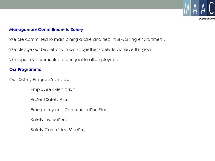 Management Commitment to Safety We are committed to maintaining a safe and healthful working