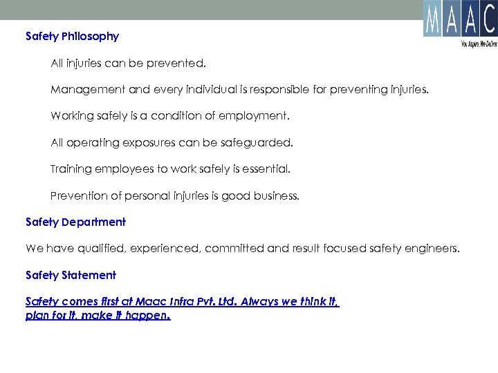 Safety Philosophy All injuries can be prevented. Management and every individual is responsible for