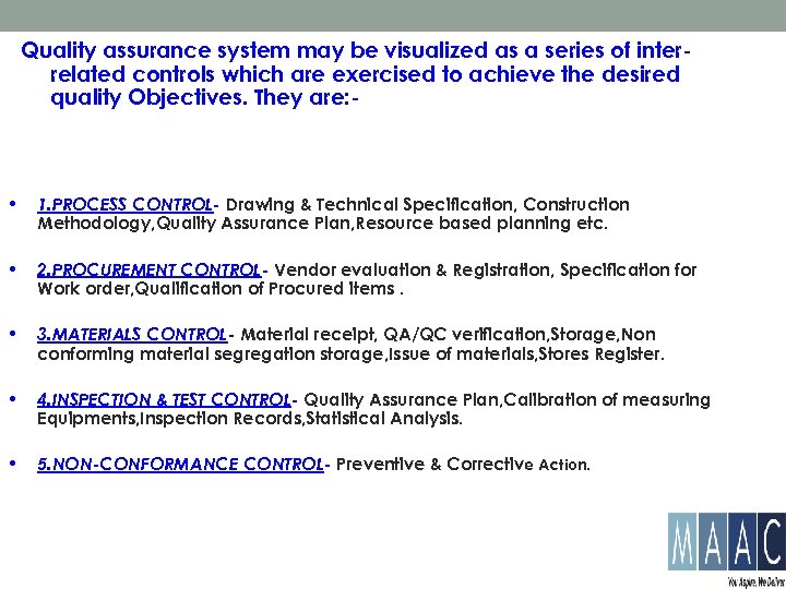 Quality assurance system may be visualized as a series of interrelated controls which are