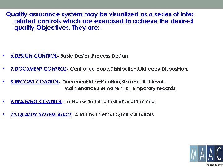 Quality assurance system may be visualized as a series of interrelated controls which are