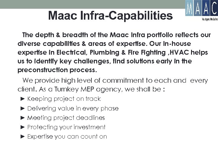 Maac Infra-Capabilities The depth & breadth of the Maac Infra portfolio reflects our diverse