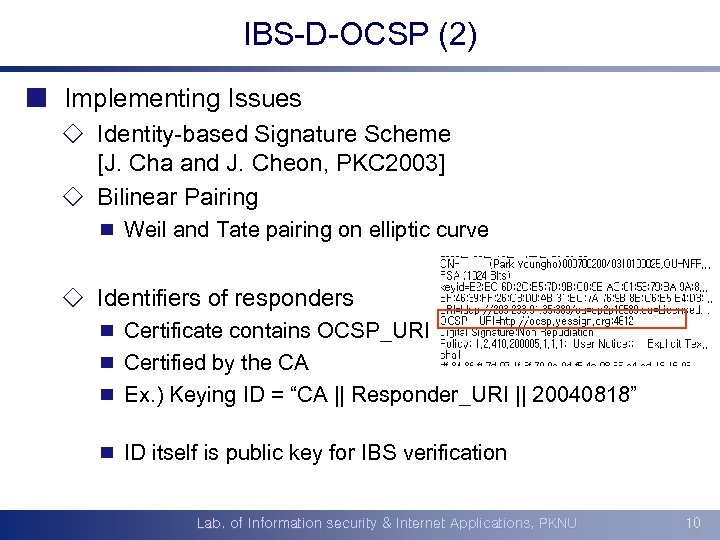 IBS-D-OCSP (2) ¢ Implementing Issues ¯ Identity-based Signature Scheme [J. Cha and J. Cheon,