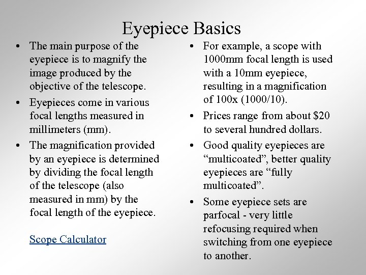 Eyepiece Basics • The main purpose of the eyepiece is to magnify the image