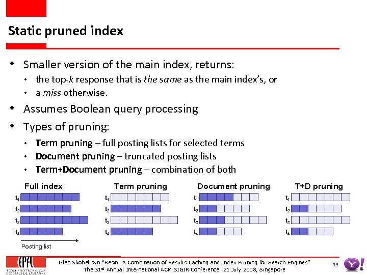 Static pruned index • Smaller version of the main index, returns: • • the