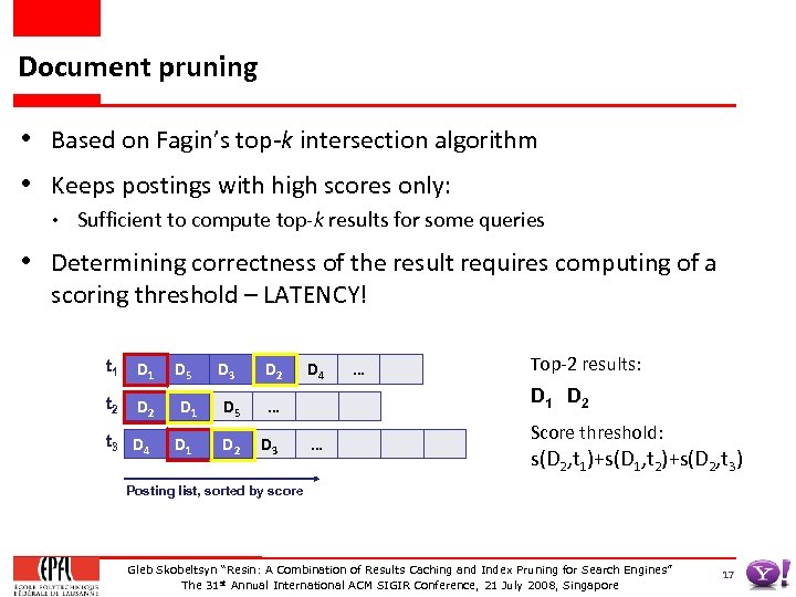 Document pruning • Based on Fagin’s top-k intersection algorithm • Keeps postings with high