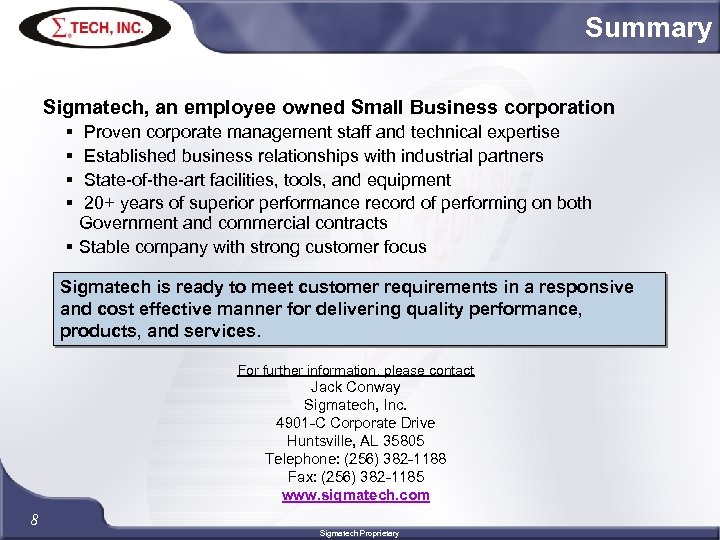 Summary Sigmatech, an employee owned Small Business corporation § § Proven corporate management staff