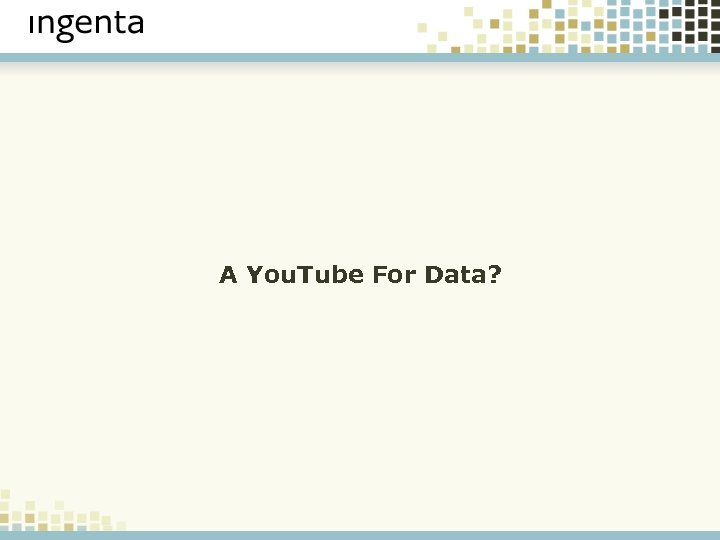 A You. Tube For Data? 