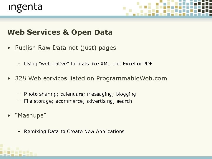 Web Services & Open Data • Publish Raw Data not (just) pages – Using