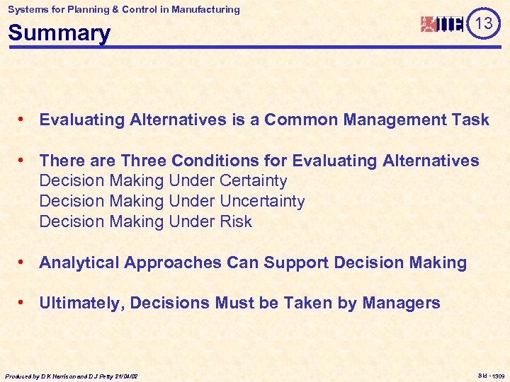Systems for Planning & Control in Manufacturing Summary 13 • Evaluating Alternatives is a