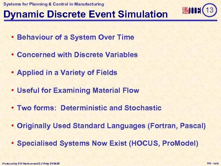 Systems for Planning & Control in Manufacturing Dynamic Discrete Event Simulation 13 • Behaviour