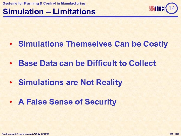 Systems for Planning & Control in Manufacturing Simulation – Limitations 14 • Simulations Themselves