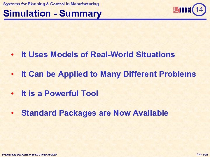Systems for Planning & Control in Manufacturing Simulation - Summary 14 • It Uses