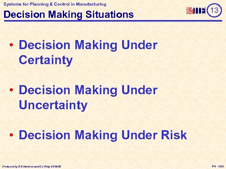 Systems for Planning & Control in Manufacturing Decision Making Situations 13 • Decision Making