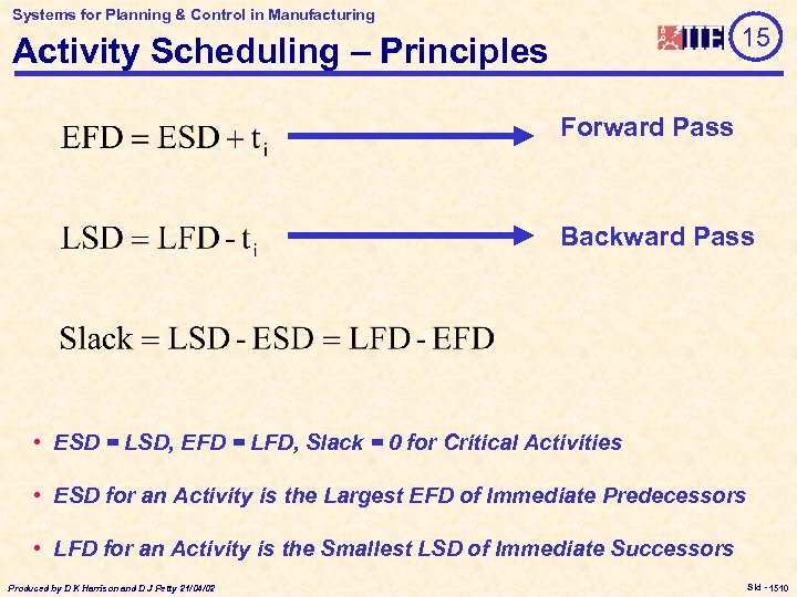 Systems for Planning & Control in Manufacturing 15 Activity Scheduling – Principles Forward Pass