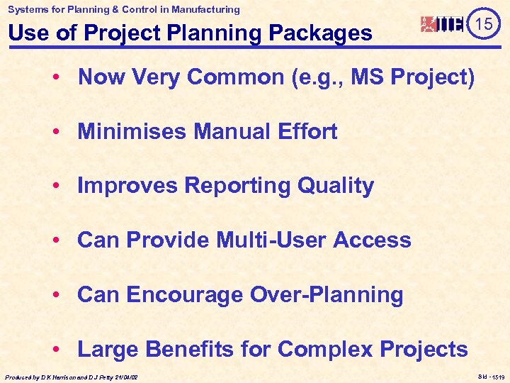 Systems for Planning & Control in Manufacturing Use of Project Planning Packages 15 •