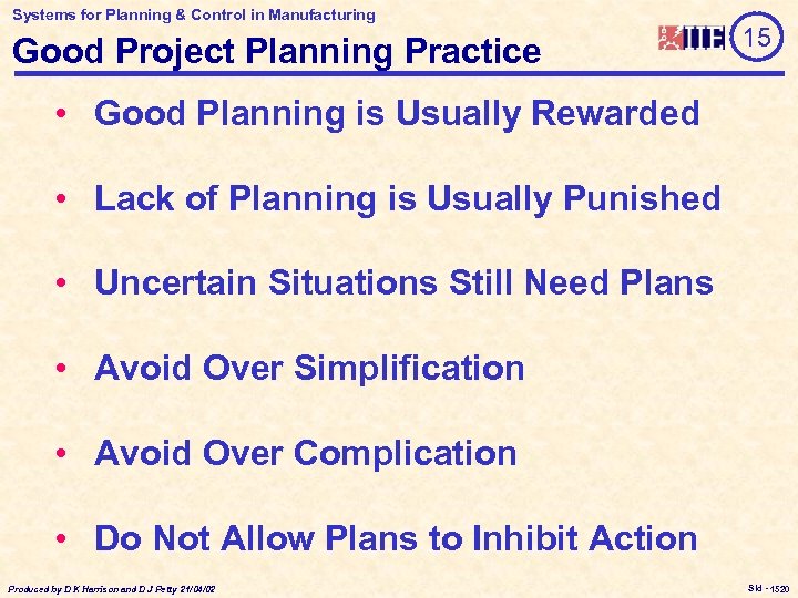 Systems for Planning & Control in Manufacturing Good Project Planning Practice 15 • Good
