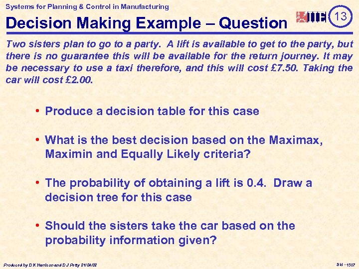 Systems for Planning & Control in Manufacturing Decision Making Example – Question 13 Two