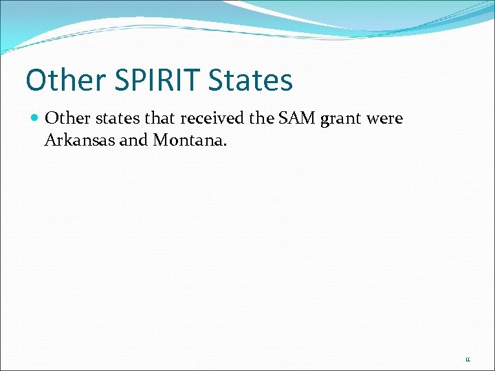 Other SPIRIT States Other states that received the SAM grant were Arkansas and Montana.