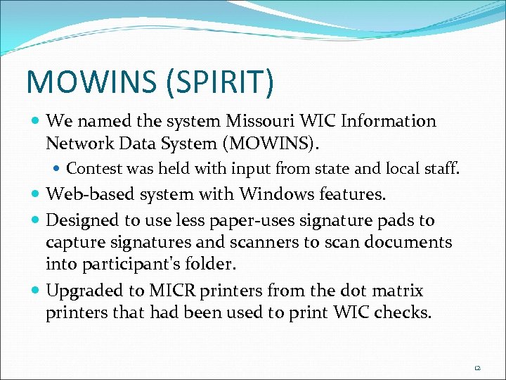 MOWINS (SPIRIT) We named the system Missouri WIC Information Network Data System (MOWINS). Contest