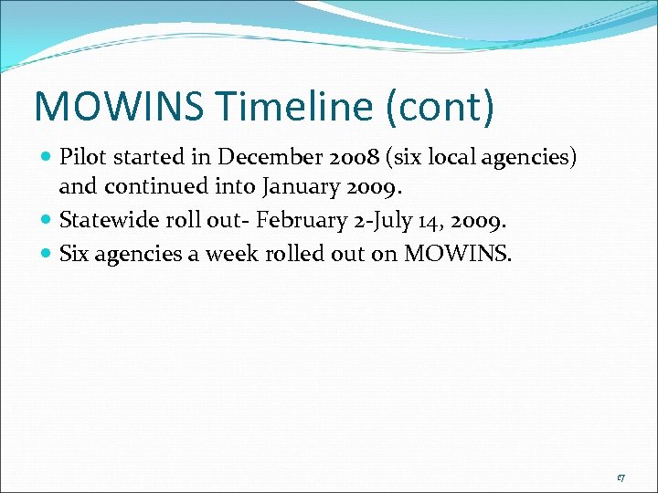 MOWINS Timeline (cont) Pilot started in December 2008 (six local agencies) and continued into