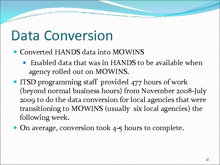 Data Conversion Converted HANDS data into MOWINS Enabled data that was in HANDS to