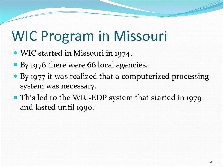 WIC Program in Missouri WIC started in Missouri in 1974. By 1976 there were
