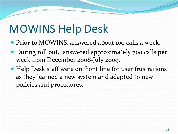 MOWINS Help Desk Prior to MOWINS, answered about 100 calls a week. During roll