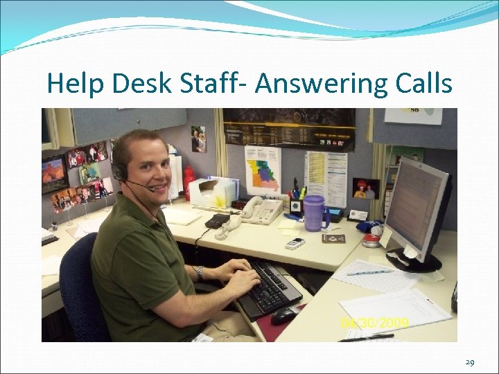 Help Desk Staff- Answering Calls 29 