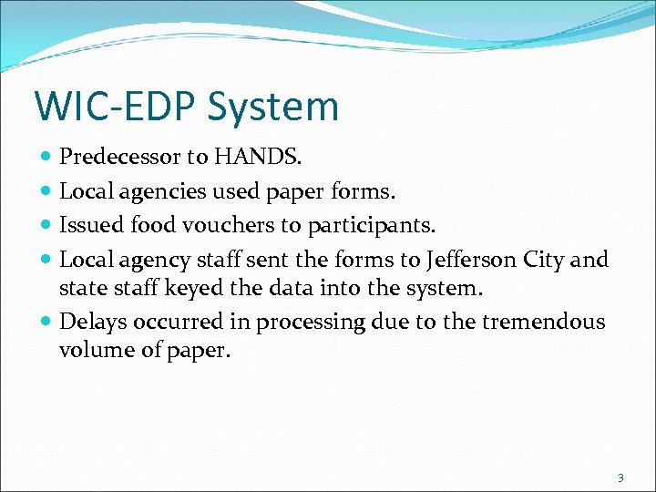 WIC-EDP System Predecessor to HANDS. Local agencies used paper forms. Issued food vouchers to