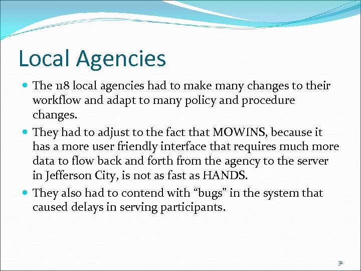 Local Agencies The 118 local agencies had to make many changes to their workflow