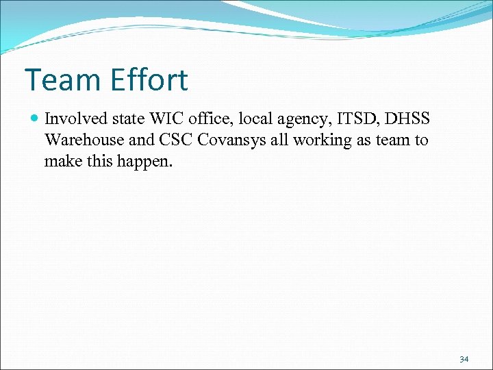 Team Effort Involved state WIC office, local agency, ITSD, DHSS Warehouse and CSC Covansys