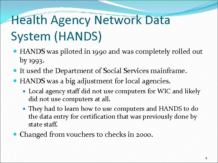 Health Agency Network Data System (HANDS) HANDS was piloted in 1990 and was completely