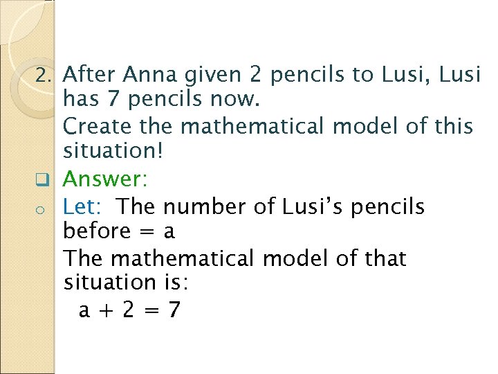 2. After Anna given 2 pencils to Lusi, Lusi has 7 pencils now. Create