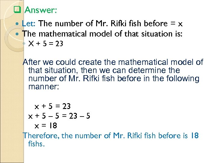 q Answer: Let: The number of Mr. Rifki fish before = x The mathematical