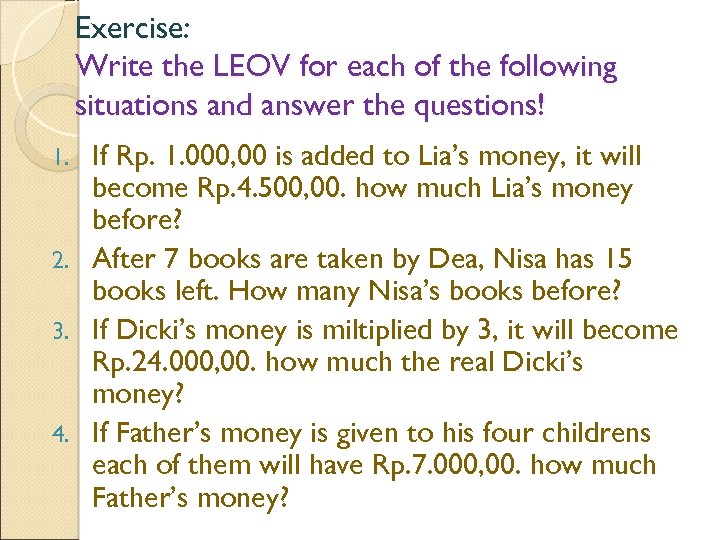 Exercise: Write the LEOV for each of the following situations and answer the questions!