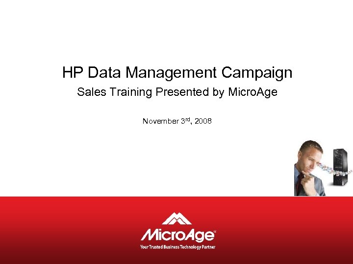 HP Data Management Campaign Sales Training Presented by Micro. Age November 3 rd, 2008