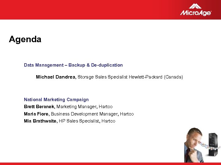 Agenda Data Management – Backup & De-duplication Michael Dandrea, Storage Sales Specialist Hewlett-Packard (Canada)