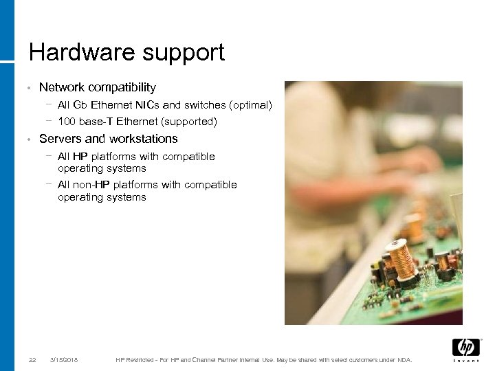 Hardware support • Network compatibility − All Gb Ethernet NICs and switches (optimal) −