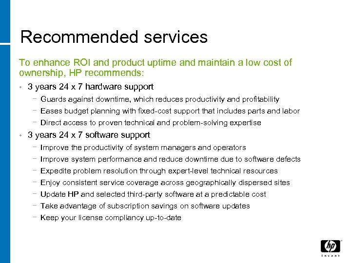 Recommended services To enhance ROI and product uptime and maintain a low cost of