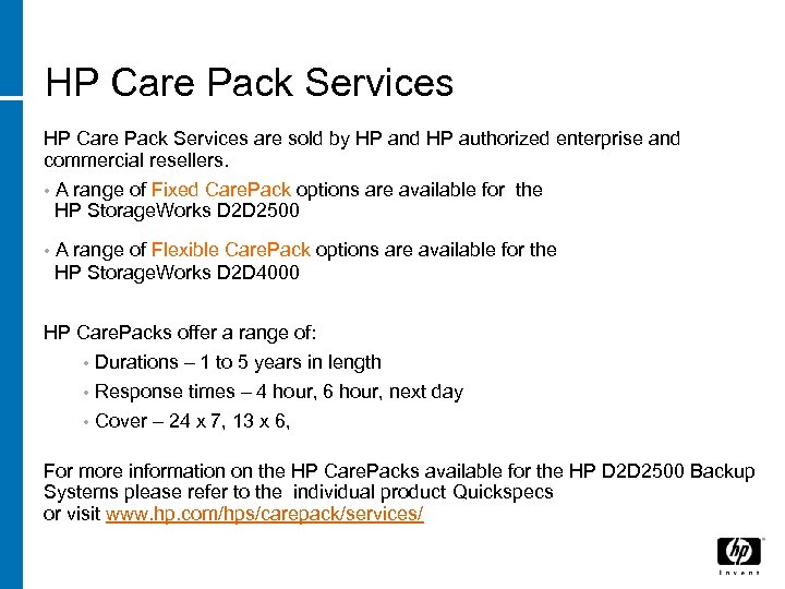 HP Care Pack Services are sold by HP and HP authorized enterprise and commercial