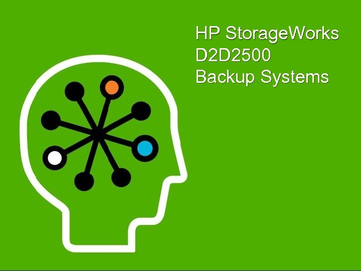 HP Storage. Works D 2 D 2500 Backup Systems 