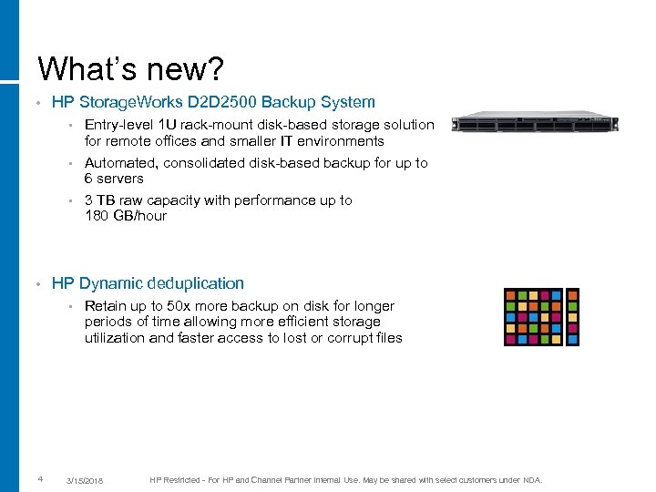 What’s new? • HP Storage. Works D 2 D 2500 Backup System • Entry-level